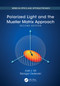 Polarized Light and the Mueller Matrix Approach by José Jorge Gil, Razvigor Ossikovski, Jose J. Gil, 9781032215112