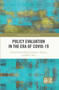 Policy Evaluation in the Era of COVID-19 by Pearl Eliadis, Indran A. Naidoo, Ray C. Rist, 9781032452975