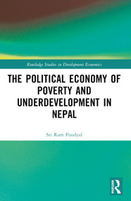 The Political Economy of Underdevelopment and Poverty in Nepal by Sri Ram Poudyal, 9781032418001