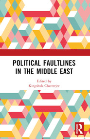 Political Faultlines in the Middle East by Kingshuk Chatterjee, 9781032508887