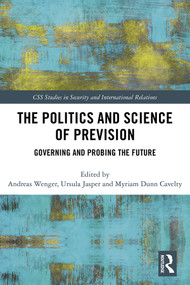 The Politics and Science of Prevision (Governing and Probing the Future) - 9780367513559 by Andreas Wenger, Ursula Jasper, Myriam Dunn Cavelty, 9780367513559