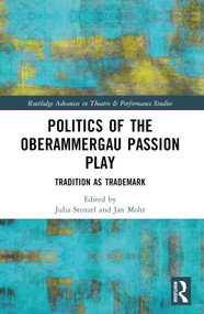 Politics of the Oberammergau Passion Play (Tradition as Trademark) by Jan Mohr, Julia Stenzel, 9780367617448