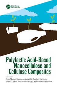 Polylactic Acid-Based Nanocellulose and Cellulose Composites by Jyotishkumar Parameswaranpillai, Suchart Siengchin, Nisa V. Salim, Jinu Jacob George, Aishwarya Poulose, 9780367749538