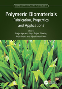 Polymeric Biomaterials (Fabrication, Properties and Applications) by Pooja Agarwal, Divya Bajpai Tripathy, Anjali Gupta, Bijoy Kumar Kuanr, 9781032147444