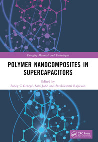 Polymer Nanocomposites in Supercapacitors by Soney C George, Sam John, Sreelakshmi Rajeevan, 9781032005492