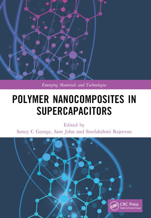 Polymer Nanocomposites in Supercapacitors by Soney C George, Sam John, Sreelakshmi Rajeevan, 9781032005492