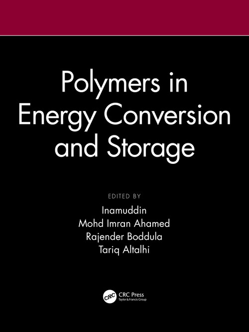 Polymers in Energy Conversion and Storage by Inamuddin, Mohd Imran Ahamed, Rajender Boddula, Tariq A. Altalhi, 9780367770891