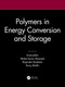 Polymers in Energy Conversion and Storage by Inamuddin, Mohd Imran Ahamed, Rajender Boddula, Tariq A. Altalhi, 9780367770891