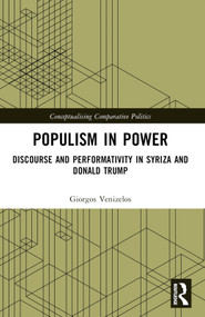 Populism in Power (Discourse and Performativity in SYRIZA and Donald Trump) by Giorgos Venizelos, 9781032398402