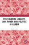 Postcolonial Legality: Law, Power and Politics in Zambia by Jeremy Gould, 9781032288307