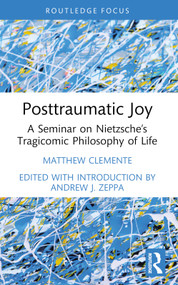 Posttraumatic Joy (A Seminar on Nietzsche's Tragicomic Philosophy of Life) - 9781032391977 by Matthew Clemente, Andrew J. Zeppa, 9781032391977