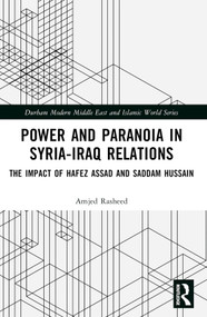 Power and Paranoia in Syria-Iraq Relations (The Impact of Hafez Assad and Saddam Hussain) - 9781032384030 by Amjed Rasheed, 9781032384030