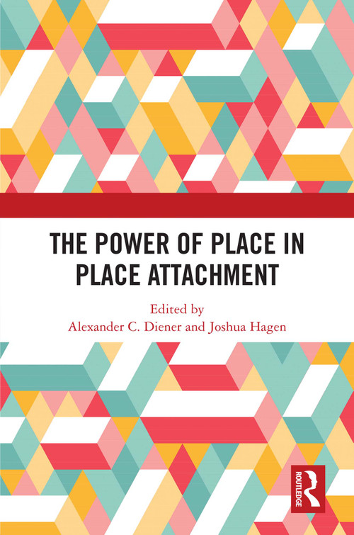 The Power of Place in Place Attachment by Alexander C. Diener, Joshua Hagen, 9781032434506