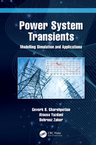 Power System Transients (Modelling Simulation and Applications) by Gevork Gharehpetian, Atousa Yazdani, Behrooz Zaker, 9781032185590
