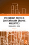 Precarious Youth in Contemporary Graphic Narratives (Young Lives in Crisis) by María Porras Sánchez, Gerardo Vilches, 9781032126739