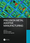 Precision Metal Additive Manufacturing by Richard Leach, Simone Carmignato, 9780367541712