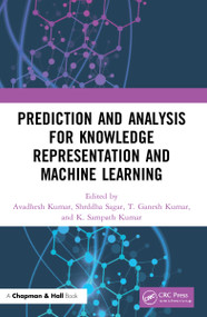Prediction and Analysis for Knowledge Representation and Machine Learning by Avadhesh Kumar, Shrddha Sagar, T Ganesh Kumar, K Sampath Kumar, 9780367649111