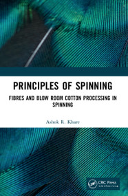 Principles of Spinning (Fibres and Blow Room Cotton Processing in Spinning) by Ashok R. Khare, 9780367688783