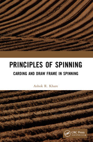 Principles of Spinning (Carding and Draw Frame in Spinning) by Ashok R Khare, 9781032105130