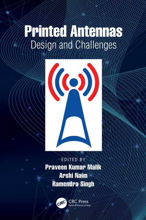 Printed Antennas (Design and Challenges) by Praveen Kumar Malik, Arshi Naim, Ramendra Singh, 9781032388380