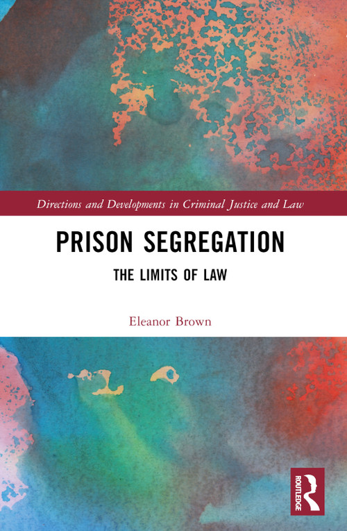 Prison Segregation (The Limits of Law) by Ellie Brown, 9781032330761