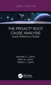 The PROACT® Root Cause Analysis (Quick Reference Guide) - 9780367517397 by Kenneth C. Latino, Mark A. Latino, Robert J. Latino, 9780367517397