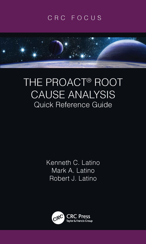 The PROACT® Root Cause Analysis (Quick Reference Guide) - 9780367517397 by Kenneth C. Latino, Mark A. Latino, Robert J. Latino, 9780367517397