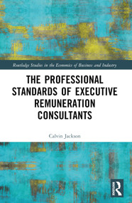 The Professional Standards of Executive Remuneration Consultants by Calvin Jackson, 9781032078595