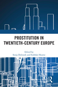 Prostitution in Twentieth-Century Europe by Sonja Dolinsek, Siobhán Hearne, 9781032458526