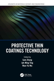 Protective Thin Coatings Technology by Sam Zhang, Jyh-Ming Ting, Wan-Yu Wu, 9780367542481