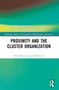Proximity and the Cluster Organization by Anna Maria Lis, Adrian Lis, 9781032046365