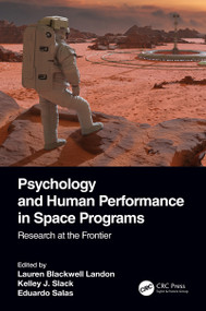 Psychology and Human Performance in Space Programs (Research at the Frontier) by Lauren Blackwell Landon, Kelley J. Slack, Eduardo Salas, 9780367559397
