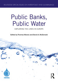Public Banks, Public Water (Exploring the Links in Europe) by Thomas Marois, David A. McDonald, 9781032382784