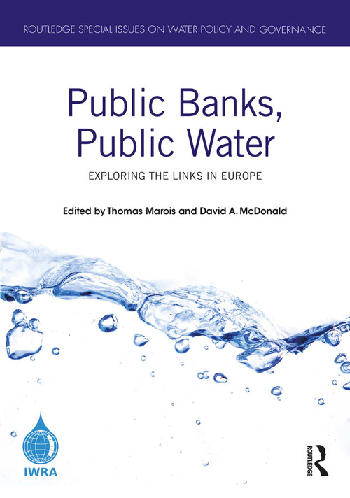 Public Banks, Public Water (Exploring the Links in Europe) by Thomas Marois, David A. McDonald, 9781032382784