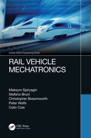 Rail Vehicle Mechatronics by Maksym Spiryagin, Stefano Bruni, Christopher Bosomworth, Peter Wolfs, Colin Cole, 9781032148601