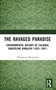 The Ravaged Paradise (Environmental History of Colonial Darjeeling Himalaya (1835-1947)) by Dipanwita Dasgupta, 9781032498294