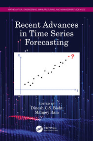 Recent Advances in Time Series Forecasting by Dinesh C.S. Bisht, Mangey Ram, 9780367608699