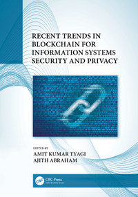 Recent Trends in Blockchain for Information Systems Security and Privacy by Amit Kumar Tyagi, Ajith Abraham, 9780367689551