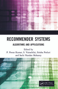 Recommender Systems (Algorithms and Applications) by P. Pavan Kumar, S. Vairachilai, Sirisha Potluri, Sachi Nandan Mohanty, 9780367631871