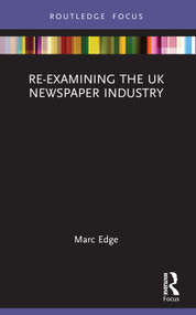 Re-examining the UK Newspaper Industry - 9781032390352 by Marc Edge, 9781032390352