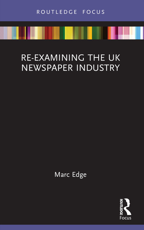 Re-examining the UK Newspaper Industry - 9781032390352 by Marc Edge, 9781032390352