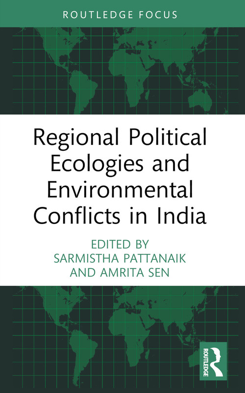 Regional Political Ecologies and Environmental Conflicts in India - 9781032417820 by Sarmistha Pattanaik, Amrita Sen, 9781032417820