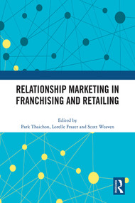 Relationship Marketing in Franchising and Retailing by Park Thaichon, Lorelle Frazer, Scott Weaven, 9781032427997