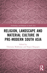 Religion, Landscape and Material Culture in Pre-modern South Asia - 9781032447773 by Tilottama Mukherjee, Nupur Dasgupta, 9781032447773