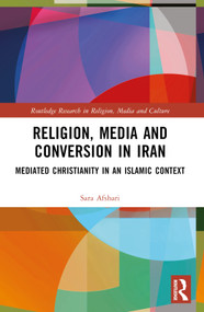 Religion, Media and Conversion in Iran (Mediated Christianity in an Islamic Context) - 9781032454351 by Sara Afshari, 9781032454351