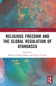 Religious Freedom and the Global Regulation of Ayahuasca - 9781032439327 by Beatriz Caiuby Labate, Clancy Cavnar, 9781032439327