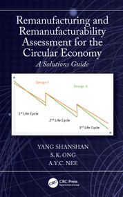 Remanufacturing and Remanufacturability Assessment for the Circular Economy (A Solutions Guide) - 9781032230887 by Yang Shanshan, S. K. Ong, A.Y.C. Nee, 9781032230887