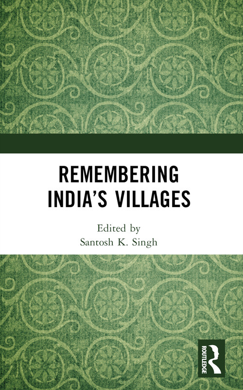Remembering India's Villages by Santosh K. Singh, 9781032524634