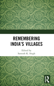 Remembering India's Villages by Santosh K. Singh, 9781032524634