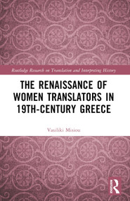 The Renaissance of Women Translators in 19th-Century Greece by Vasiliki Misiou, 9781032013473